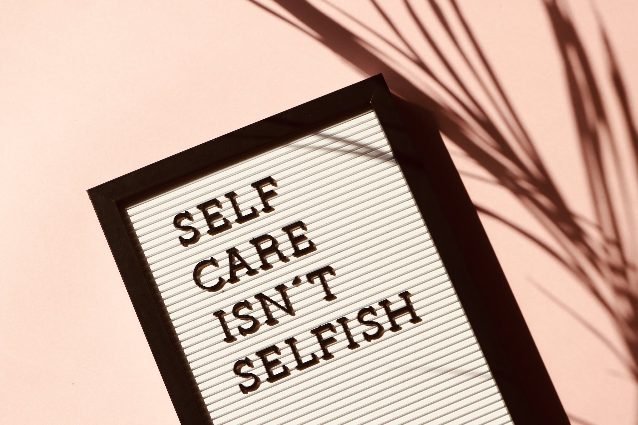 Self Care Isn't Selfish Signage.